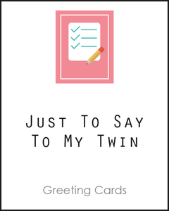 Just To Say Twin Greeting Card