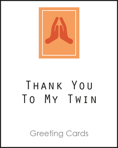 Thank You to my Twin Greeting Card